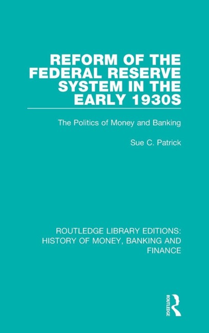 Reform of the Federal Reserve System in the Early 1930s - Sue C. Patrick