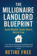Cover-Bild zum Titel 'The Millionaire Landlord Blueprint: : Build Wealth, Scale Smart, Retire Free' von 'Andrew Jones'
