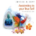 Cover-Bild zum Titel 'Awakening to Your True Self' von 'Zensho W. Kopp'