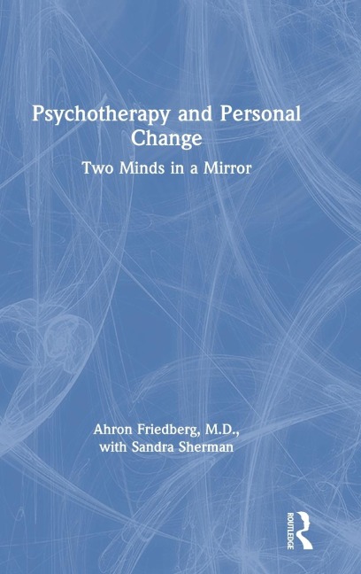 Psychotherapy and Personal Change - Ahron Friedberg, Sandra Sherman