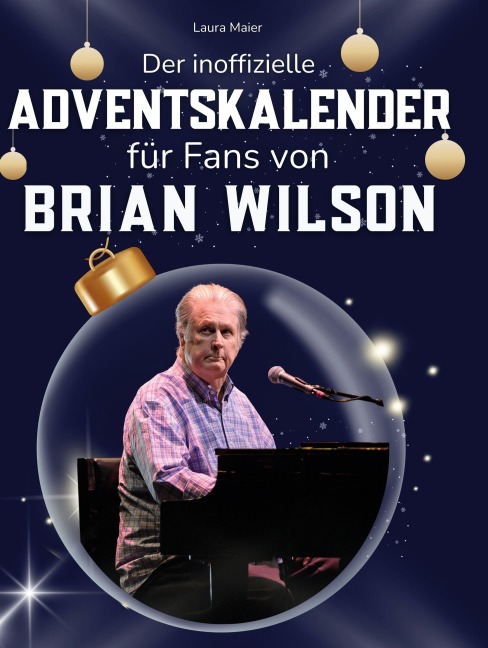 Der inoffizielle Adventskalender für Fans von Brian Wilson - Laura Maier