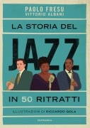Cover-Bild zum Titel 'La storia del jazz in 50 ritratti' von 'Paolo Fresu, Vittorio Albani'