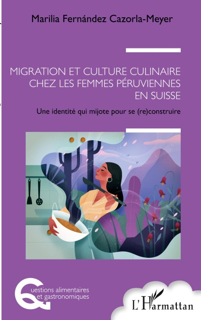 Migration et culture culinaire chez les femmes péruviennes en Suisse - Marilia Fernandez Cazorla Meyer