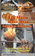 Cover-Bild zum Titel 'Ein Mann muss Brot backen können' von 'Peter Echevers H.'