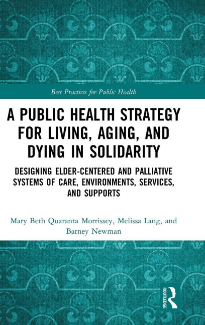 A Public Health Strategy for Living, Aging and Dying in Solidarity - Mary Beth Morrissey, Melissa Lang, Barney Newman