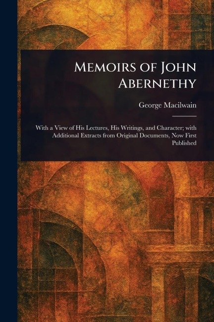 Memoirs of John Abernethy - George Macilwain
