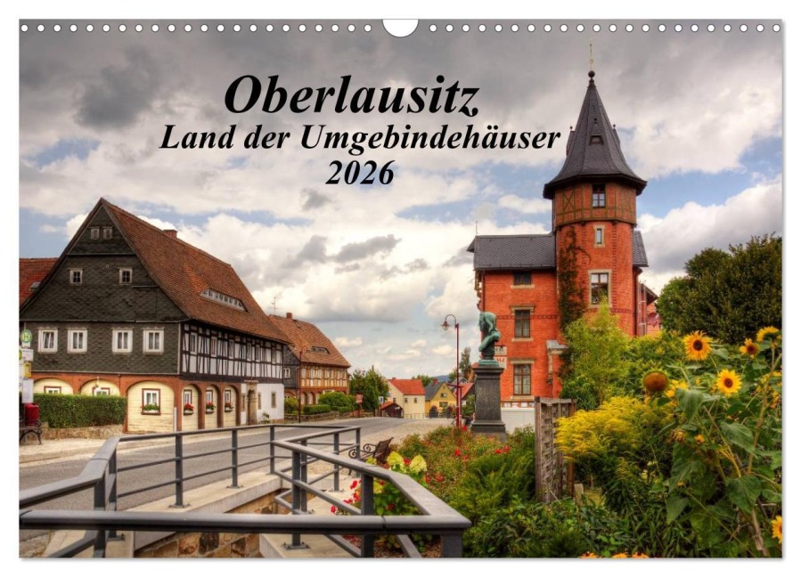 Oberlausitz - Land der Umgebindehäuser (Wandkalender 2026 DIN A3 quer), CALVENDO Monatskalender - Frank Großpietsch
