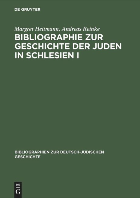 Bibliographie zur Geschichte der Juden in Schlesien I - Margret Heitmann, Andreas Reinke