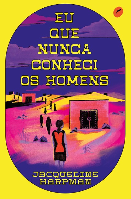Eu que nunca conheci os homens - Jacqueline Harpman