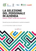 Cover-Bild zum Titel 'La selezione del personale in azienda. Quando i migliori risultati sono le persone. Manuale pratico per professionisti e aziende consapevoli' von ''