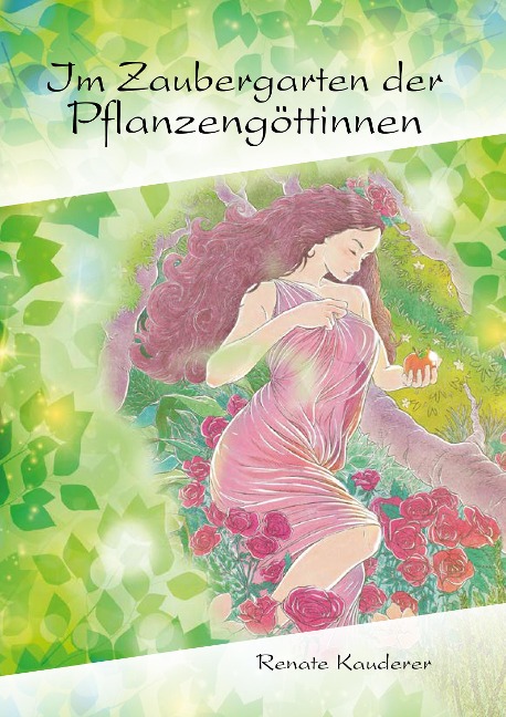 Im Zaubergarten der Pflanzengöttinnen - Renate Kauderer