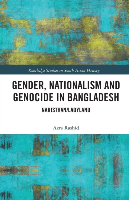 Gender, Nationalism, and Genocide in Bangladesh - Azra Rashid