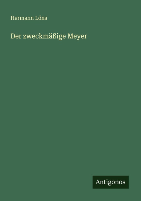 Der zweckmäßige Meyer - Hermann Löns