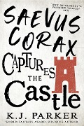 Cover-Bild zum Titel 'Saevus Corax Captures the Castle' von 'K. J. Parker'