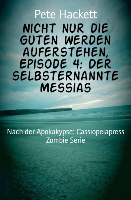 Nicht nur die Guten werden auferstehen, Episode 4: Der selbsternannte Messias - Pete Hackett
