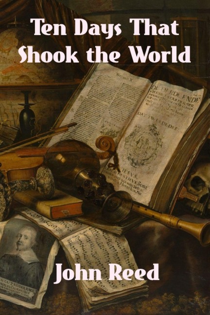 Ten Days That Shook the World - John Reed