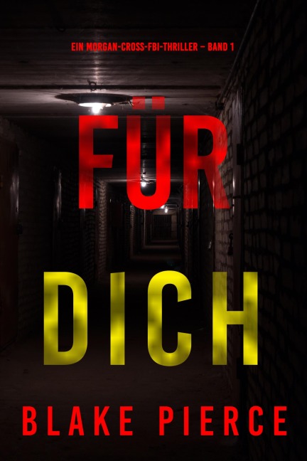 Für dich (Ein Morgan-Cross-FBI-Thriller - Band 1) - Blake Pierce