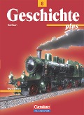 Geschichte plus 8. Schuljah Schülerbuch Sachsen - Brigitte Bayer, Walter Funken, Gerhard Gräber, Volker Habermaier, Bernd Koltrowitz