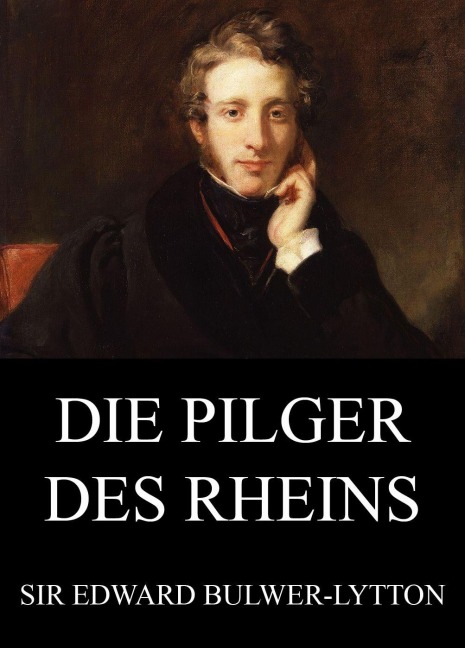 Die Pilger des Rheins - Edward Bulwer-Lytton