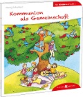 Cover-Bild zum Titel 'Kommunion als Gemeinschaft den Kindern erklärt' von 'Georg Schwikart'