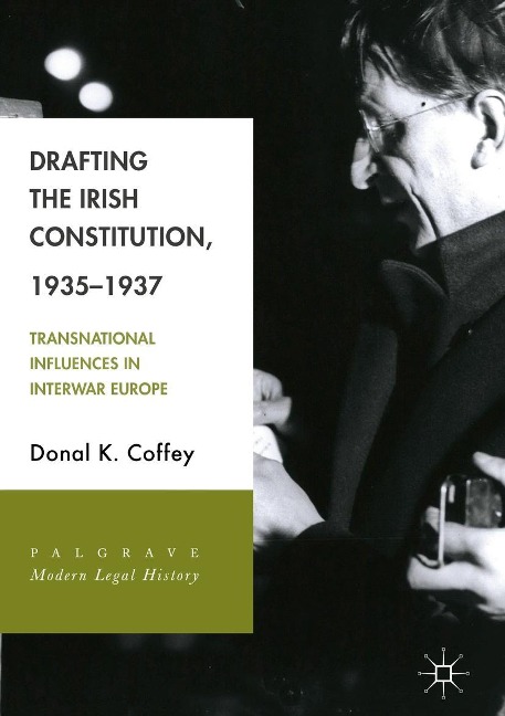 Drafting the Irish Constitution, 1935-1937 - Donal K. Coffey