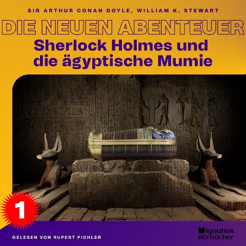Sherlock Holmes und die ägyptische Mumie (Die neuen Abenteuer, Folge 1) - Arthur Conan Doyle, William K. Stewart