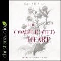The Complicated Heart: Loving Even When It Hurts - Sarah Mae