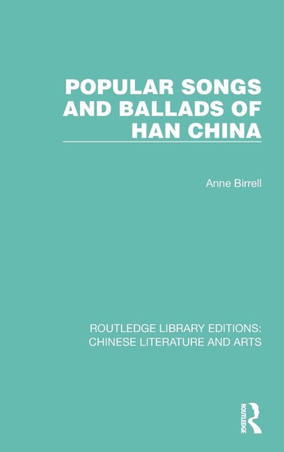 Popular Songs and Ballads of Han China - Anne Birrell