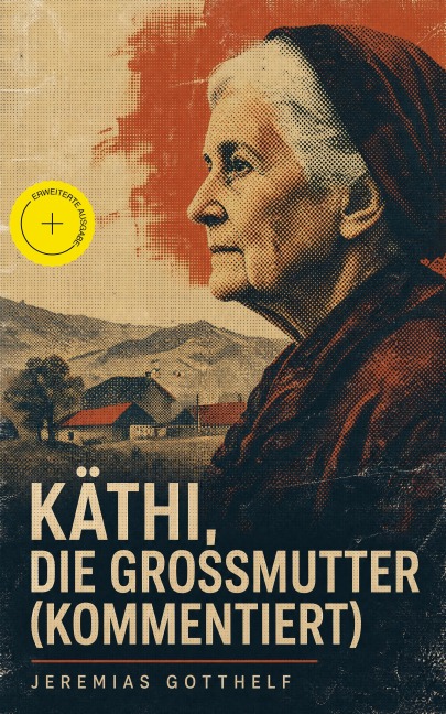 Käthi, die Grossmutter (Kommentiert) - Jeremias Gotthelf