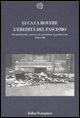 Cover-Bild zum Titel 'L' eredità del fascismo. Gli intellettuali, i giovani e la transizione al postfascismo (1943-1948)' von 'Luca La Rovere'