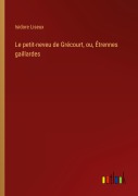 Cover-Bild zum Titel 'Le petit-neveu de Grécourt, ou, Étrennes gaillardes' von 'Isidore Liseux'