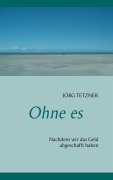 Cover-Bild zum Titel 'Ohne es' von 'Jörg Tetzner'