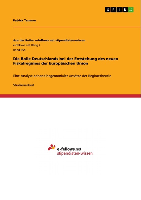Die Rolle Deutschlands bei der Entstehung des neuen Fiskalregimes der Europäischen Union - Patrick Tammer
