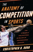 Cover-Bild zum Titel 'The Anatomy of Competition in Sports' von 'Christopher B. Doob'