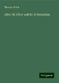 Albrecht Dürer und die Reformation - Theodor Kolde