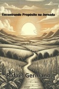 Encontrando Propósito Na Jornada - Rafael Germano