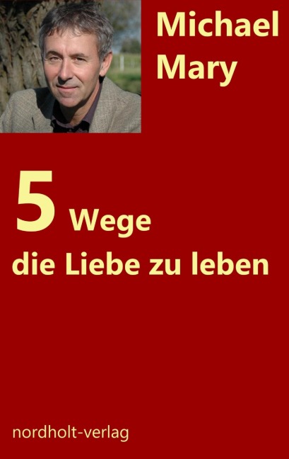 Fünf Wege, die Liebe zu leben - Michael Mary