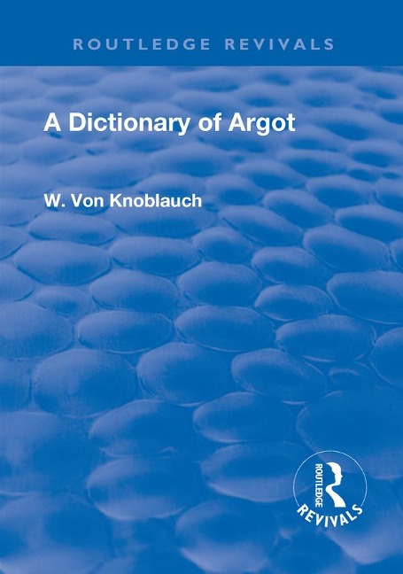 Revival: A Dictionary of Argot (1912) - W. Knoblauch von