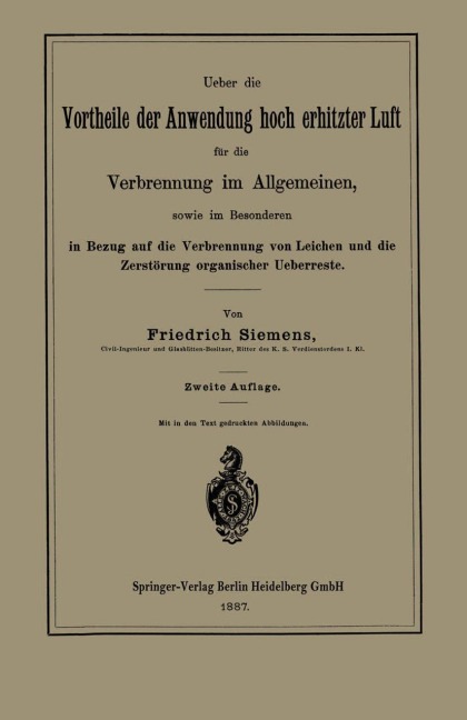 Ueber die Vortheile der Anwendung hoch erhitzter Luft für die Verbrennung im Allgemeinen, sowie im Besonderen in Bezug auf die Verbrennung von Leichen und die Zerstörung organischer Ueberreste - Friedrich Siemens