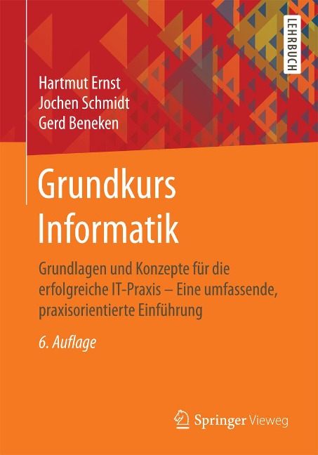 Grundkurs Informatik - Hartmut Ernst, Jochen Schmidt, Gerd Beneken