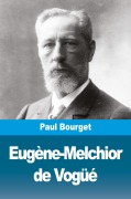 Cover-Bild zum Titel 'Eugène-Melchior de Vogüé' von 'Paul Bourget'
