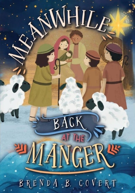 Meanwhile, Back at the Manger - Brenda Covert