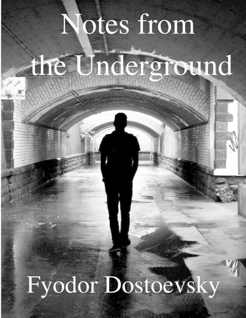 Notes from the Underground - Fyodor Dostoevsky