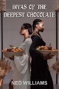 Cover-Bild zum Titel 'Divas of the Deepest Chocolate' von 'Ned Williams'