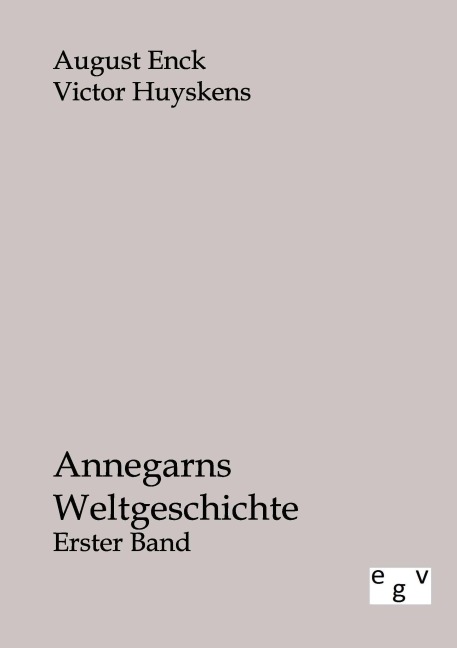 Annegarns Weltgeschichte - August Enck, Victor Huyskens