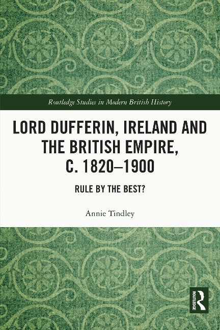 Lord Dufferin, Ireland and the British Empire, c. 1820-1900 - Annie Tindley