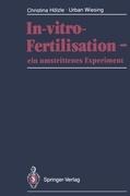 In-vitro-Fertilisation ¿ ein umstrittenes Experiment - Urban Wiesing, Christina Hölzle