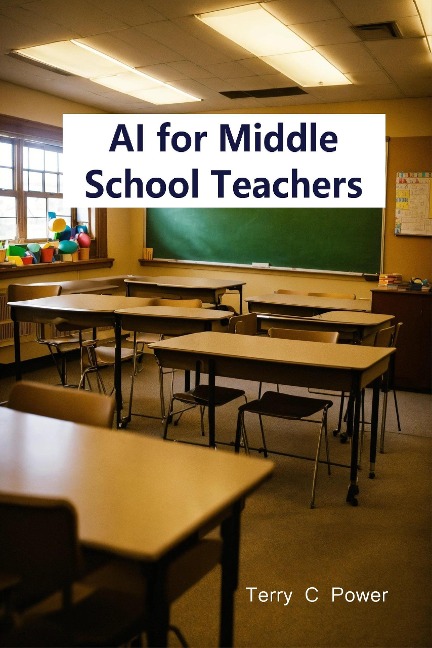 AI For Middle School Teachers (AI in Education) - Terry C Power