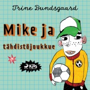 Cover-Bild zum Titel 'Mike ja tähdistöjoukkue' von 'Trine Bundsgaard'