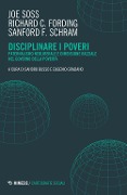 Cover-Bild zum Titel 'Disciplinare i poveri. Paternalismo neoliberale e dimensione razziale nel governo della povertà' von 'Joe Soss, Richard C. Fording, Sanford F. Schram'